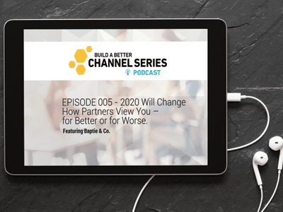 Podcast – 2020 Will Change How Partners View You – For Better or For Worse